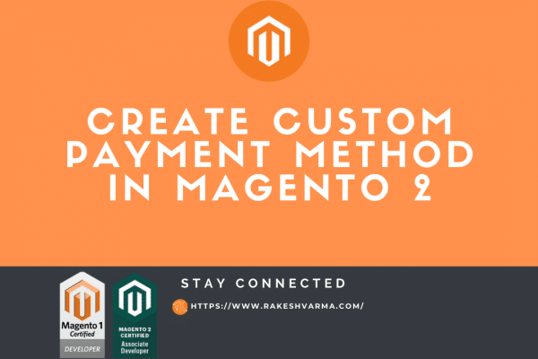 Create Custom Payment Method in Magento 2
